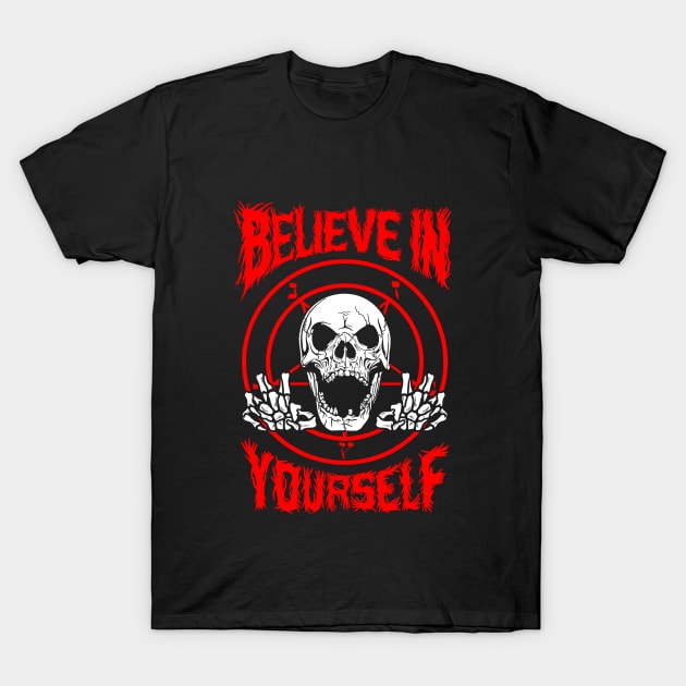 Believe In Yourself Death Metal T-Shirt by dumbshirts